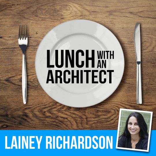 Lunch with an Architect - Elaine Richardson Architect